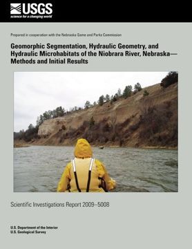 portada Geomorphic Segmentation, Hydraulic Geometry, and Hydraulic Microhabitats of the Niobrara River, Nebraska?Methods and Initial Results