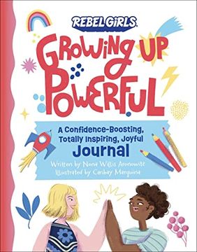 portada Growing Up Powerful Journal: A Confidence Boosting, Totally Inspiring, Joyful Journal (en Inglés)