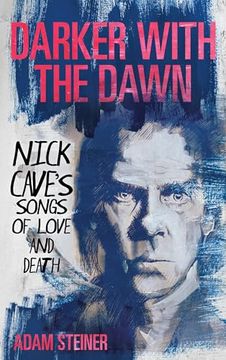 portada Darker With the Dawn: Nick Cave's Songs of Love and Death 