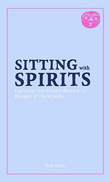 portada Sitting With Spirits: Exploring the Unseen World in the Margins of Christianity 