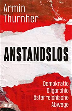portada Anstandslos: Demokratie, Oligarchie, Österreichische Abwege (en Alemán)