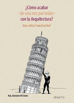 portada Como Acabar, de una vez por Todas, con la Arquitectura? Una Critica Constructiva (in Spanish)