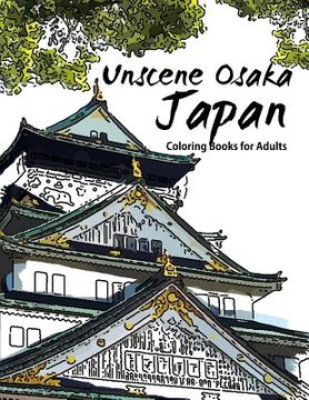 portada Unscene Osaka: Japan coloring books for adults (en Inglés)