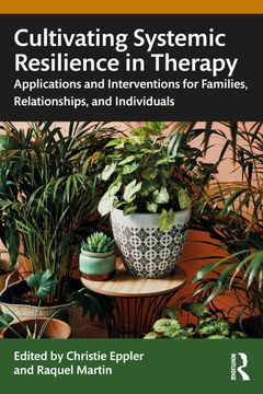 portada Cultivating Systemic Resilience in Therapy: Applications and Interventions for Families, Relationships, and Individuals (in English)