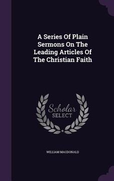 portada A Series Of Plain Sermons On The Leading Articles Of The Christian Faith (en Inglés)