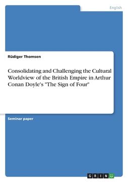portada Consolidating and Challenging the Cultural Worldview of the British Empire in Arthur Conan Doyle's "The Sign of Four" (in English)
