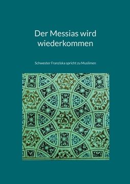 portada Der Messias wird wiederkommen: Schwester Franziska spricht zu Muslimen (en Alemán)