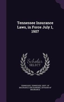 portada Tennessee Insurance Laws, in Force July 1, 1907 (en Inglés)