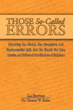 portada those so-called errors: debunking the liberal, new evangelical, and fundamentalist myth that you should not hear, receive, and believe all the (en Inglés)