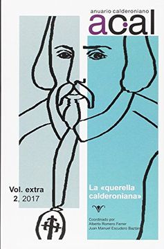 portada Anuario Calderoniano: Vol. Extra 2, 2017: La ""Querella Calderoniana (in Spanish)