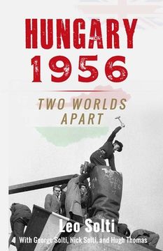 portada Hungary 1956: Two Worlds Apart (en Inglés)
