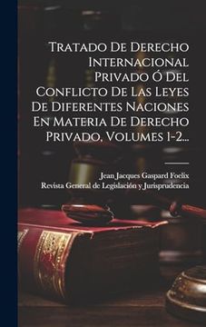 portada Tratado de Derecho Internacional Privado ó del Conflicto de las Leyes de Diferentes Naciones en Materia de Derecho Privado, Volumes 1-2. (in Spanish)
