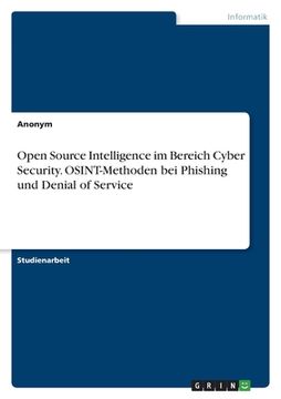 portada Open Source Intelligence im Bereich Cyber Security. OSINT-Methoden bei Phishing und Denial of Service (en Alemán)