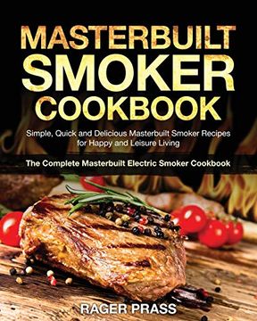 portada Masterbuilt Smoker Cookbook #2020: Simple, Quick and Delicious Masterbuilt Smoker Recipes for Happy and Leisure Living (The Complete Masterbuilt Electric Smoker Cookbook) (en Inglés)