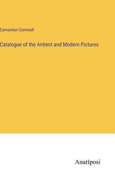 portada Catalogue of the Antient and Modern Pictures (en Inglés)