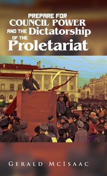 portada Prepare For Council Power and the Dictatorship of the Proletariat (en Inglés)
