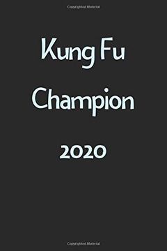 portada Kung fu Champion 2020: Lined Journal, 120 Pages, 6 x 9, Funny Kung fu Gift Idea, Black Matte Finish (Kung fu Champion 2020 Journal) 