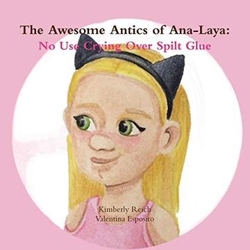 portada The Awesome Antics of Ana-Laya: No use Crying Over Spilt Glue
