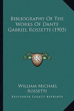 portada bibliography of the works of dante gabriel rossetti (1905) (en Inglés)