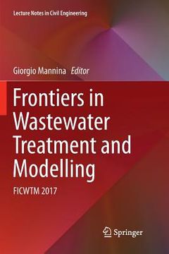 portada Frontiers in Wastewater Treatment and Modelling: Ficwtm 2017