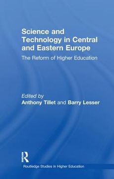 Science and Technology in Central and Eastern Europe: The Reform of Higher Education (en Inglés)