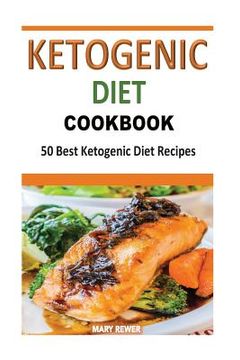 portada Ketogenic Diet Cookbook: 50 Best Ketogenic Diet Recipes (en Inglés)