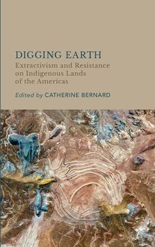 portada Digging Earth: Extractivism and Resistance on Indigenous Lands of the Americas (in English)