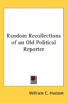 portada random recollections of an old political reporter (en Inglés)