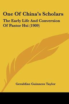 portada one of china's scholars: the early life and conversion of pastor hsi (1909) (in English)