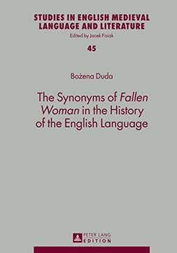 portada The Synonyms of "Fallen Woman" in the History of the English Language (Studies in English Medieval Language and Literature) 