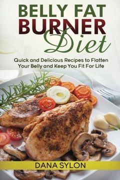 portada Belly Fat Burner Diet: Quick and Delicious Recipes to Flatten Your Belly and Keep You Fit For Life