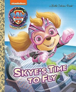 portada Skye's Time to fly (Paw Patrol: The Mighty Movie) (Little Golden Book) (en Inglés)