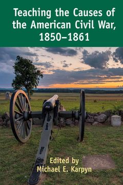 portada Teaching the Causes of the American Civil War, 1850-1861