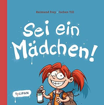 portada Sei ein Mädchen! Bilderbuch Frey, Raimund and Till, Jochen (in German)