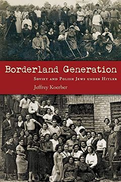 portada Borderland Generation: Soviet and Polish Jews Under Hitler (Modern Jewish History) 