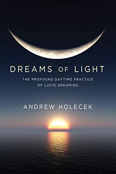 portada Dreams of Light: The Profound Daytime Practice of Lucid Dreaming (en Inglés)