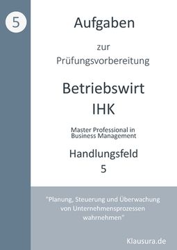 portada Aufgaben zur Prüfungsvorbereitung Geprüfte Betriebswirte Ihk: Handlungsfeld 5 (en Alemán)