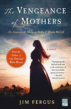 portada The Vengeance of Mothers: The Journals of Margaret Kelly & Molly Mcgill: A Novel (One Thousand White Women Series) (en Inglés)
