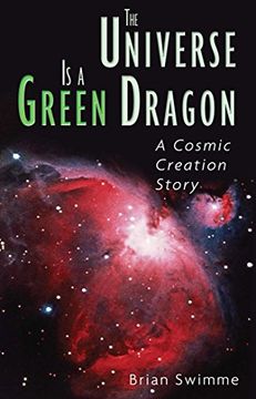 portada The Universe is a Green Dragon: A Cosmic Creation Story (en Inglés)