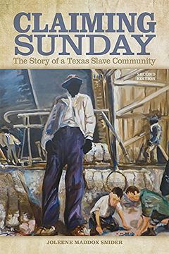 portada Claiming Sunday: The Story of a Texas Slave Community (en Inglés)