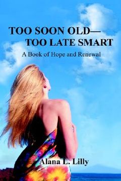 portada too soon old-too late smart: a book of hope and renewal (en Inglés)