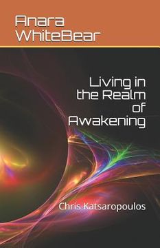 portada Living in the Realm of Awakening: Chris Katsaropoulos (en Inglés)
