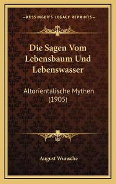 portada Die Sagen Vom Lebensbaum Und Lebenswasser: Altorientalische Mythen (1905) (in German)