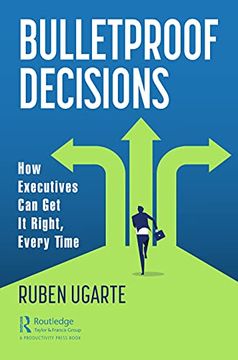 portada Bulletproof Decisions: How Executives can get it Right, Every Time (in English)