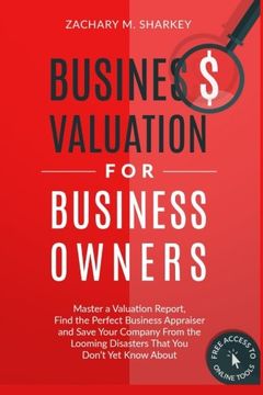 portada Business Valuation for Business Owners: Master a Valuation Report, Find the Perfect Business Appraiser and Save Your Company from the Looming Disasters That You Don't Yet Know About