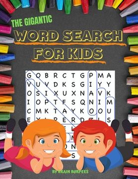 portada The Gigantic Word Search For Kids: 50 word search puzzles in LARGE PRINT for kids 6 and up (en Inglés)