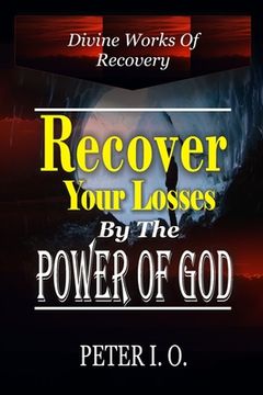 portada Recover Your Losses By The Power Of God: Divine Works Of Recovery (en Inglés)