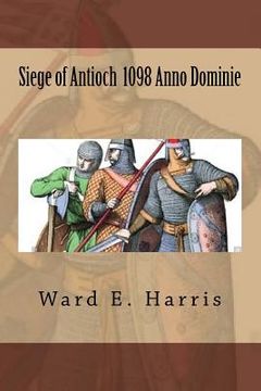 portada Siege of Antioch 1098 Anno Dominie (in English)