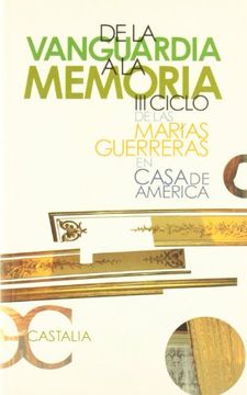 portada DE LA VANGUARDIA A LA MEMORIA. III CICLO DE LAS MARIAS GUERRERAS EN CASA DE AMERICA.