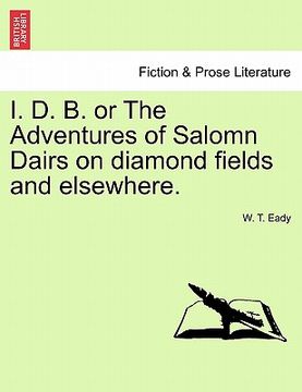 portada i. d. b. or the adventures of salomn dairs on diamond fields and elsewhere. (en Inglés)